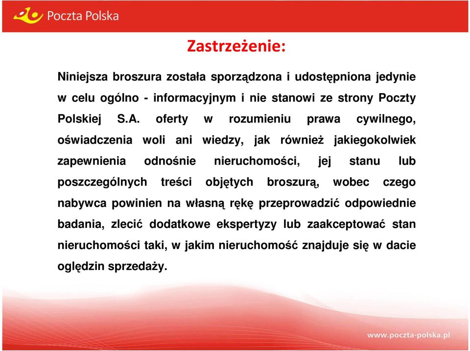 oferty w rozumieniu prawa cywilnego, oświadczenia woli ani wiedzy, jak również jakiegokolwiek zapewnienia odnośnie nieruchomości, jej