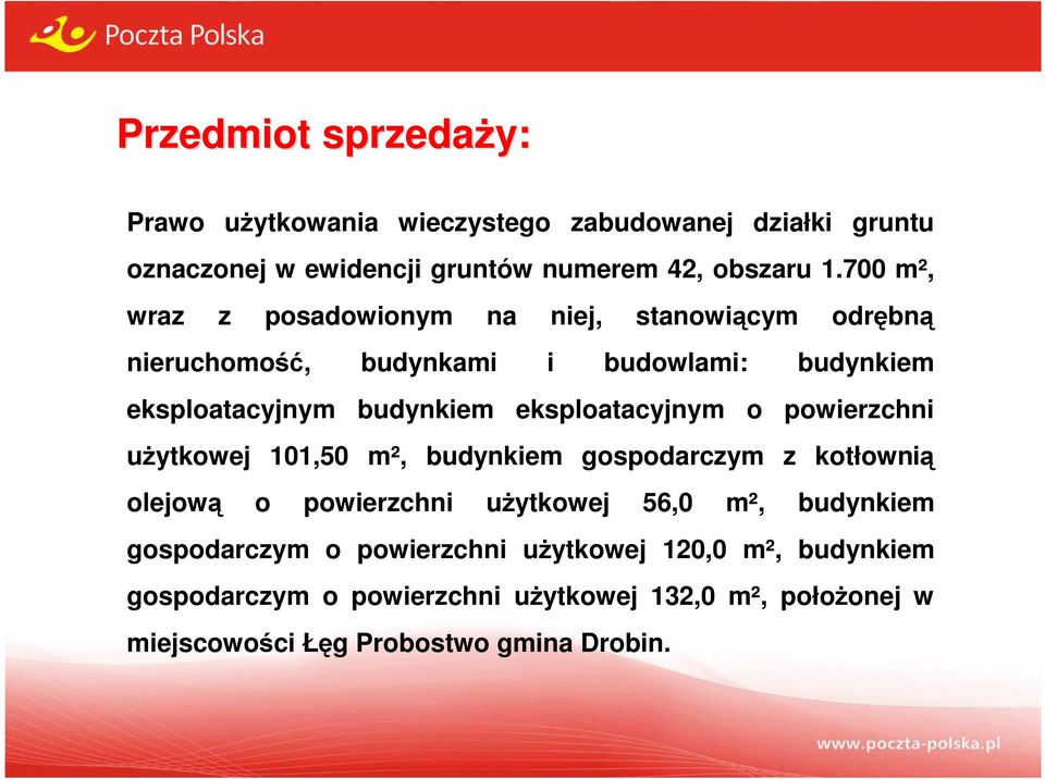 eksploatacyjnym o powierzchni użytkowej 101,50 m², budynkiem gospodarczym z kotłownią olejową o powierzchni użytkowej 56,0 m², budynkiem