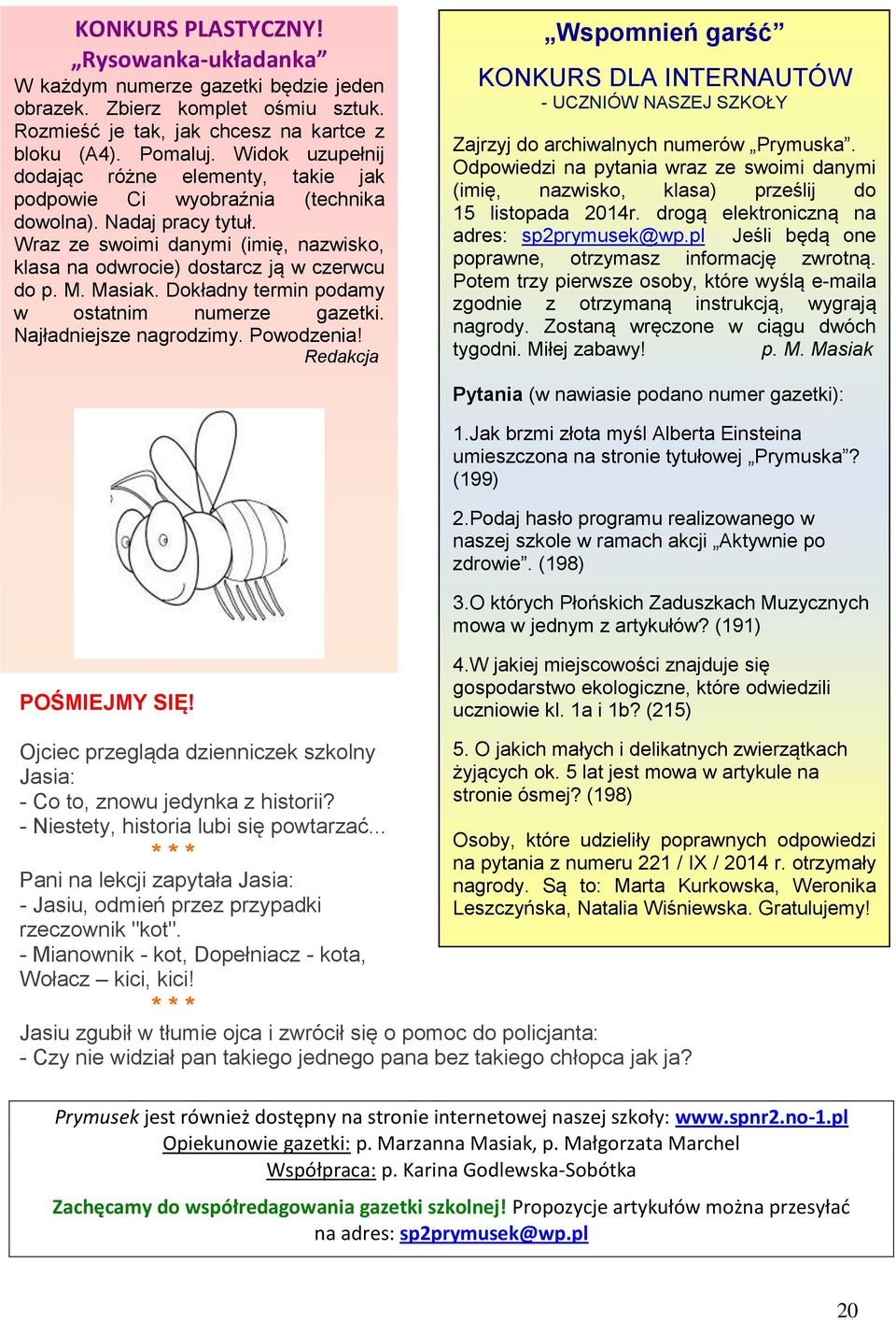 Masiak. Dokładny termin podamy w ostatnim numere gaetki. Najładniejse nagrodimy. Powodenia!