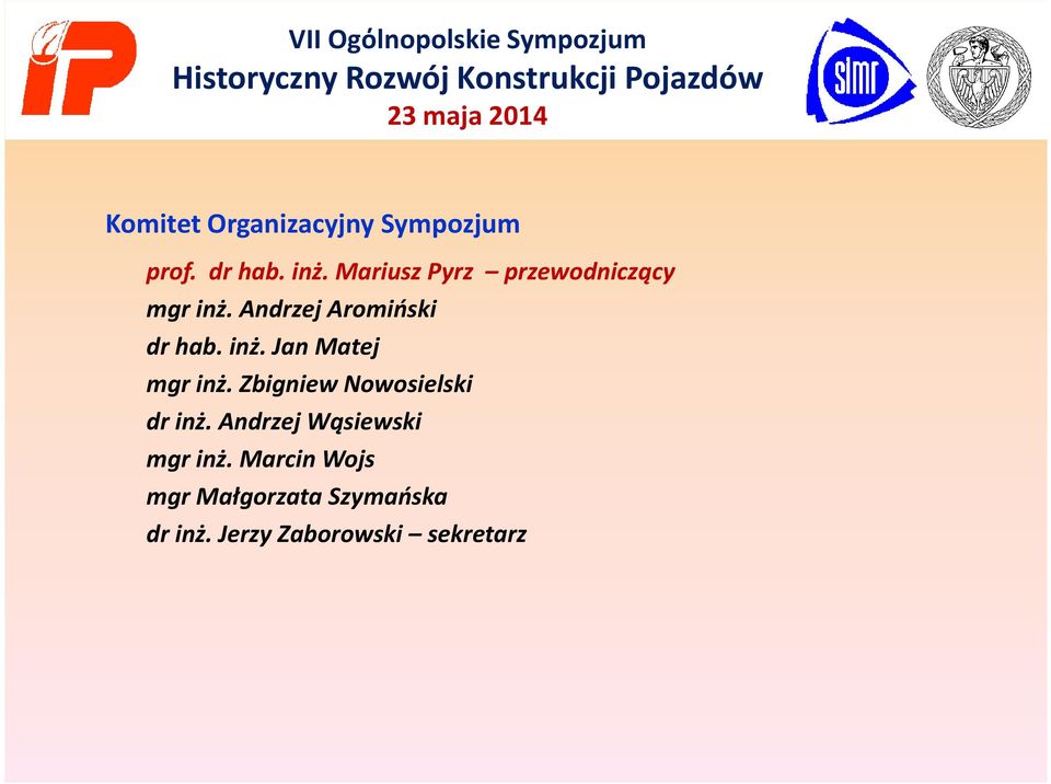 Andrzej Aromiński dr hab. inż. Jan Matej mgr inż. Zbigniew Nowosielski dr inż.
