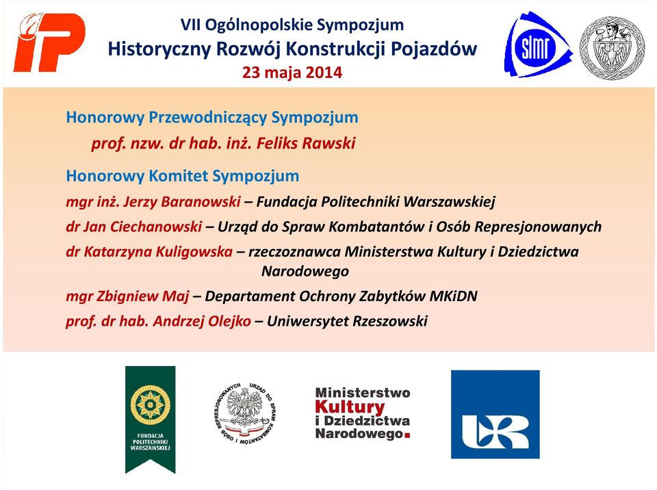 Jerzy Baranowski Fundacja Politechniki Warszawskiej dr Jan Ciechanowski Urząd do Spraw Kombatantów i Osób Represjonowanych