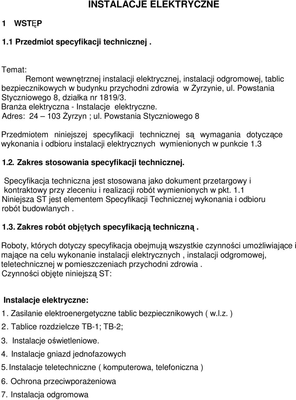 Branża elektryczna - Instalacje elektryczne. Adres: 24 103 Żyrzyn ; ul.