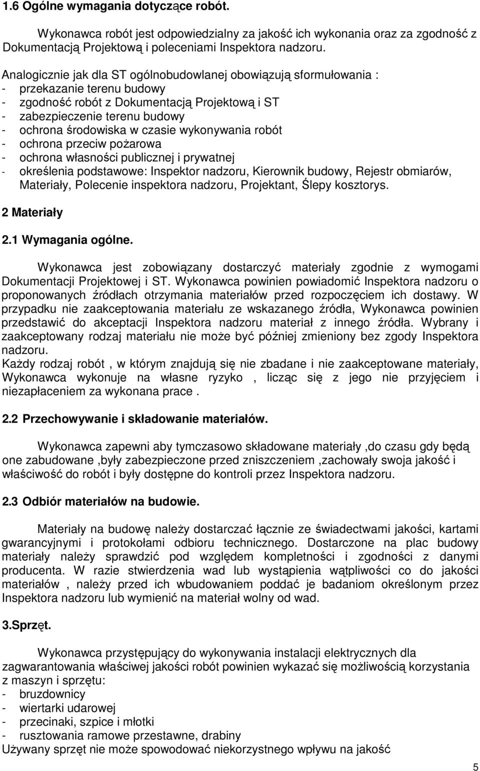 czasie wykonywania robót - ochrona przeciw pożarowa - ochrona własności publicznej i prywatnej - określenia podstawowe: Inspektor nadzoru, Kierownik budowy, Rejestr obmiarów, Materiały, Polecenie