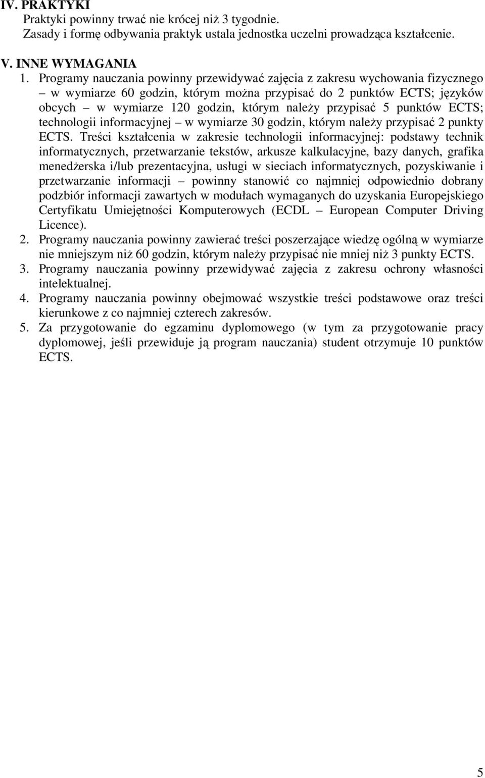 punktów ECTS; technologii informacyjnej w wymiarze 30 godzin, którym naley przypisa 2 punkty ECTS.