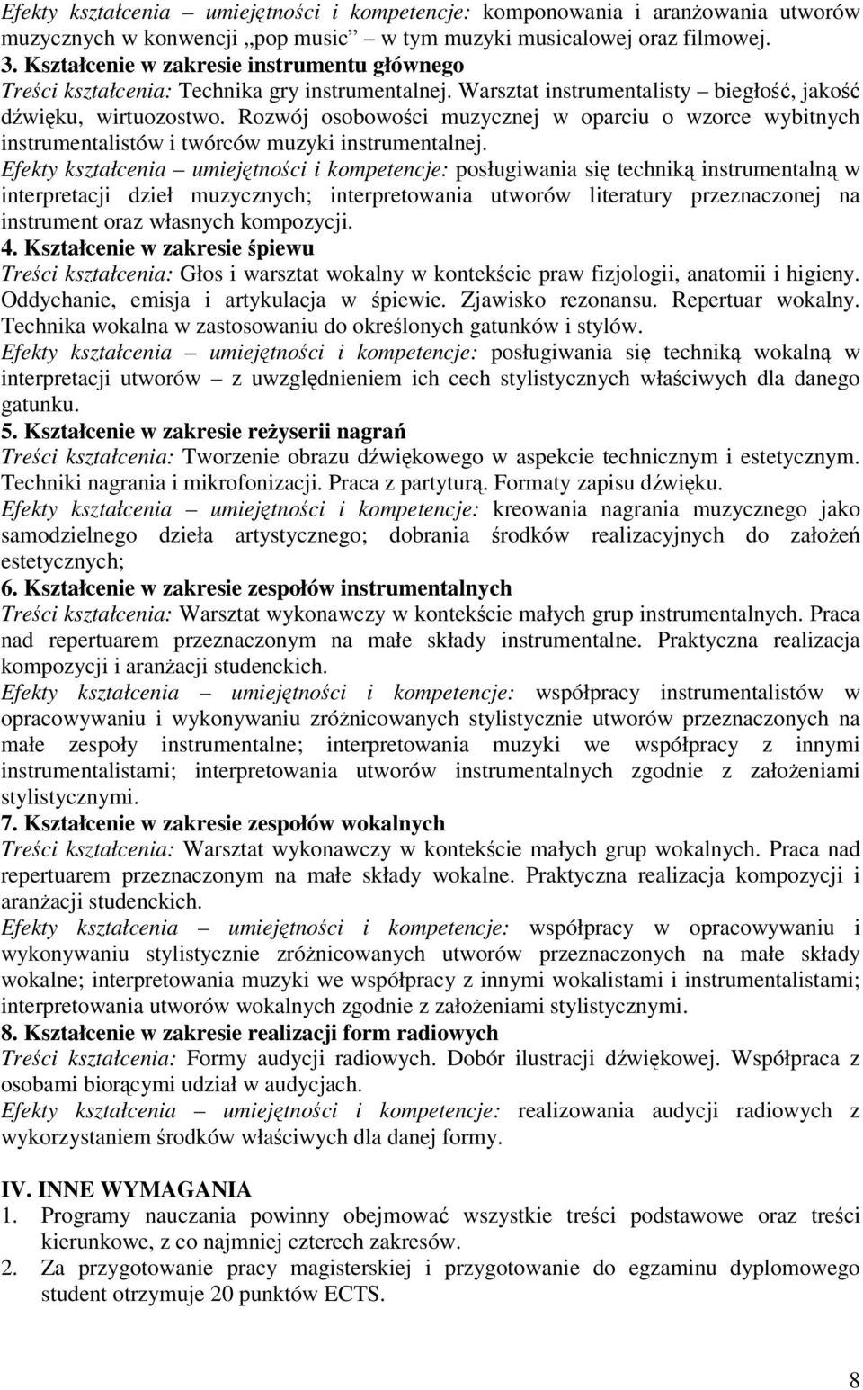 Rozwój osobowoci muzycznej w oparciu o wzorce wybitnych instrumentalistów i twórców muzyki instrumentalnej.