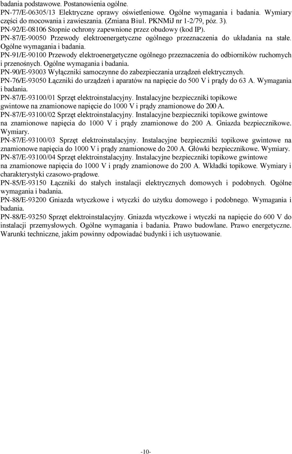 PN-91/E-90100 Przewody elektroenergetyczne ogólnego przeznaczenia do odbiorników ruchomych i przenośnych. Ogólne wymagania i badania.