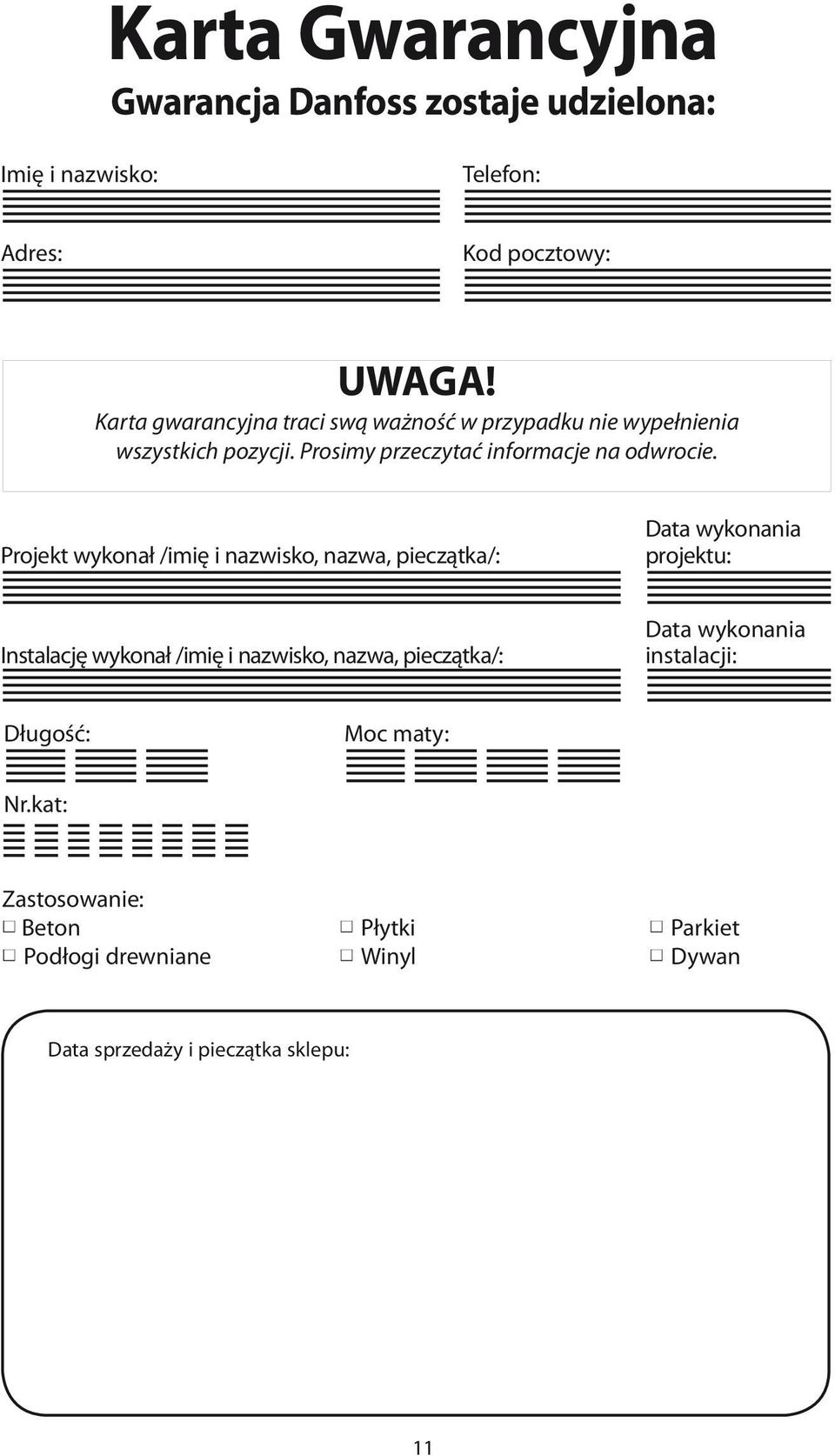 Projekt wykonał /imię i nazwisko, nazwa, pieczątka/: Data wykonania projektu: Instalację wykonał /imię i nazwisko, nazwa,