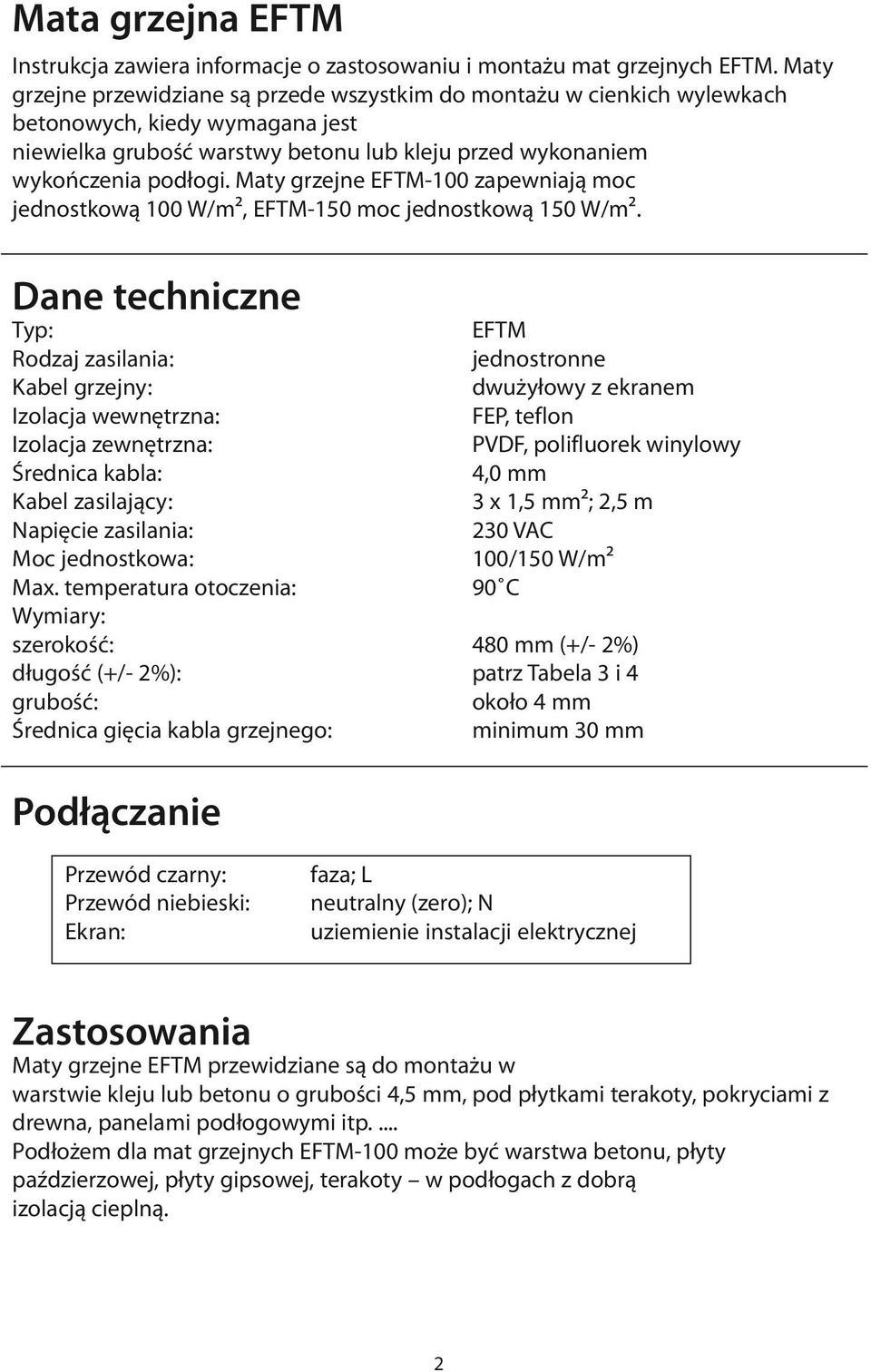 Maty grzejne EFTM-100 zapewniają moc jednostkową 100 W/m², EFTM-150 moc jednostkową 150 W/m².