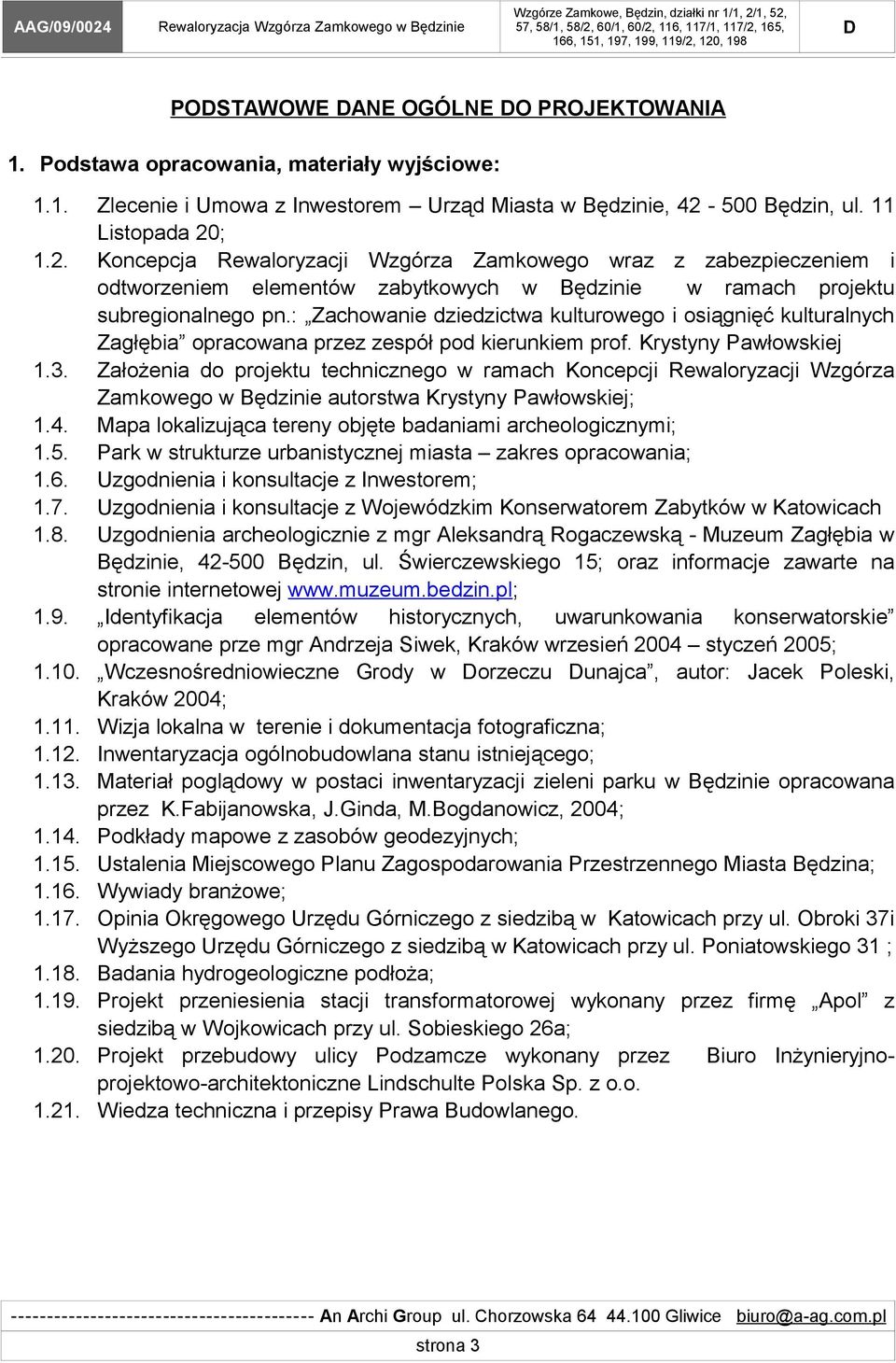 : Zachowanie dziedzictwa kulturowego i osiągnięć kulturalnych Zagłębia opracowana przez zespół pod kierunkiem prof. Krystyny Pawłowskiej 1.3.