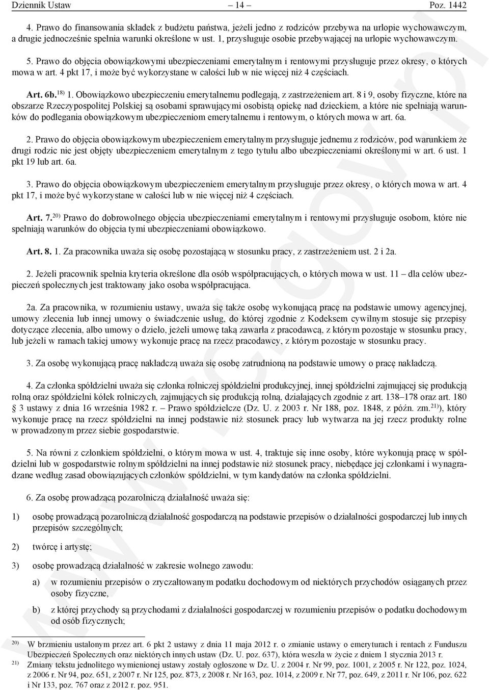 4 pkt 17, i może być wykorzystane w całości lub w nie więcej niż 4 częściach. Art. 6b. 18) 1. Obowiązkowo ubezpieczeniu emerytalnemu podlegają, z zastrzeżeniem art.