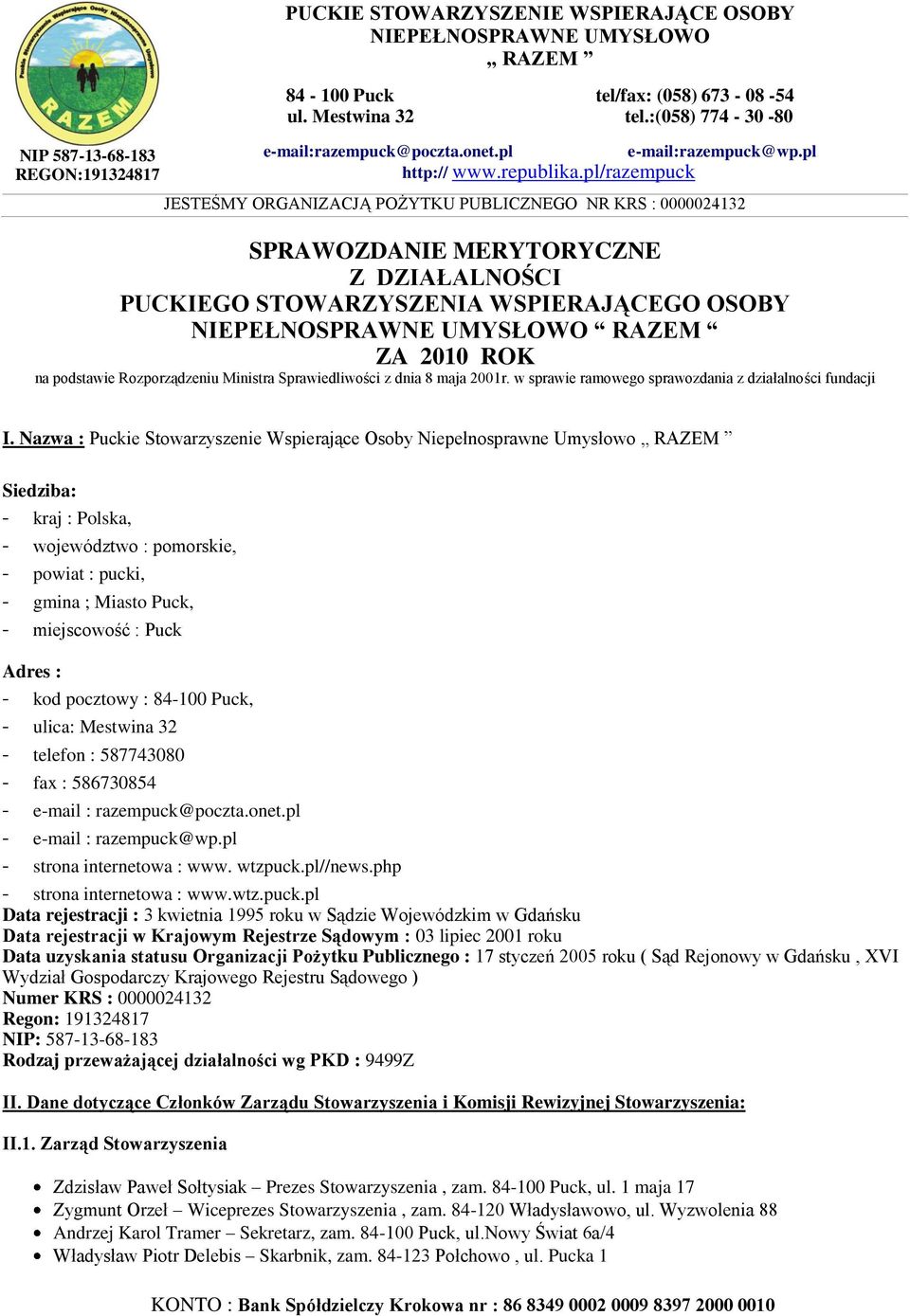 pl JESTEŚMY ORGANIZACJĄ POŻYTKU PUBLICZNEGO NR KRS : 0000024132 SPRAWOZDANIE MERYTORYCZNE Z DZIAŁALNOŚCI PUCKIEGO STOWARZYSZENIA WSPIERAJĄCEGO OSOBY NIEPEŁNOSPRAWNE UMYSŁOWO RAZEM ZA 2010 ROK na