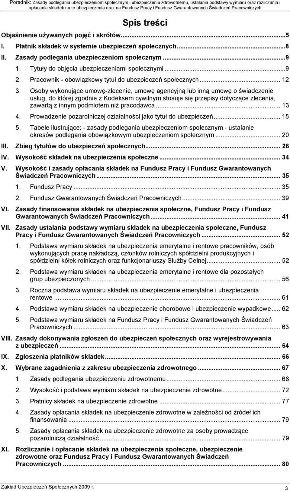 Osoby wykonujące umowę-zlecenie, umowę agencyjną lub inną umowę o świadczenie usług, do której zgodnie z Kodeksem cywilnym stosuje się przepisy dotyczące zlecenia, zawartą z innym podmiotem niż