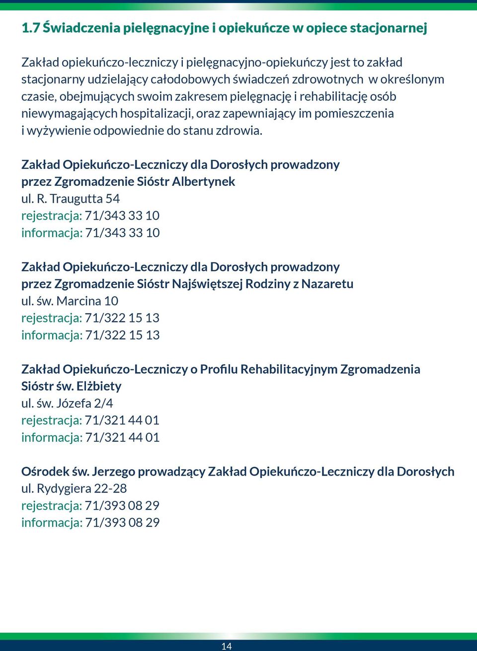 Zakład Opiekuńczo-Leczniczy dla Dorosłych prowadzony przez Zgromadzenie Sióstr Albertynek ul. R.