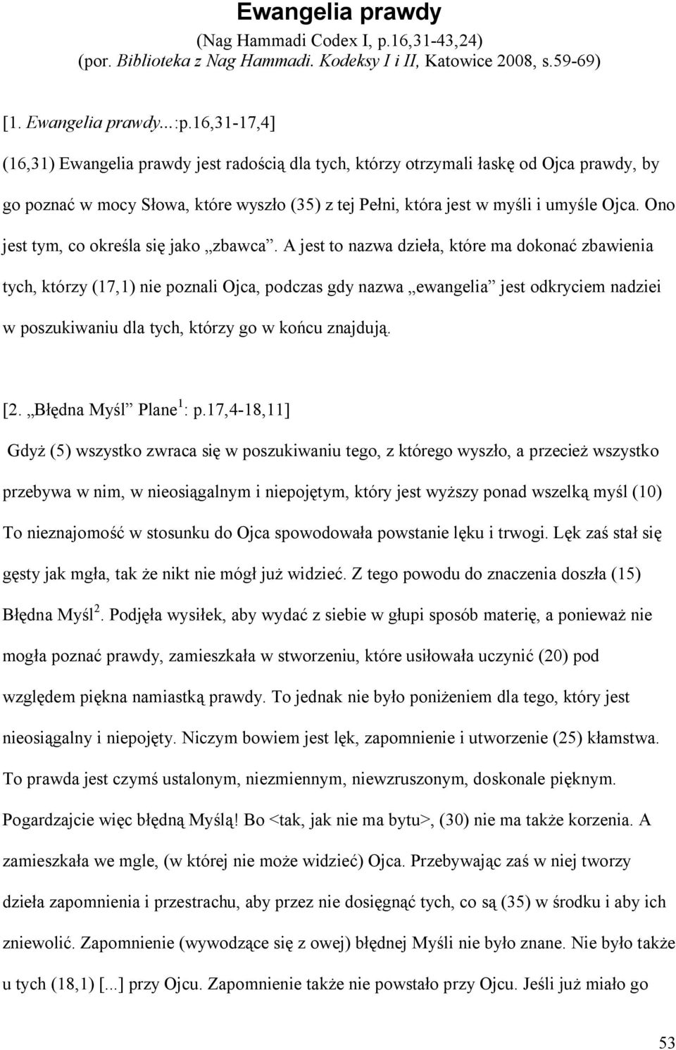 Ono jest tym, co określa się jako zbawca.