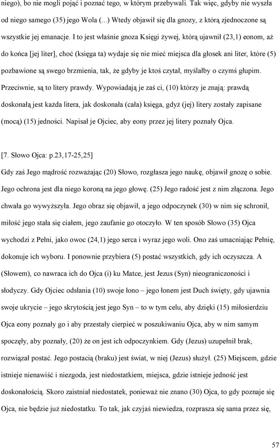tak, że gdyby je ktoś czytał, myślałby o czymś głupim. Przeciwnie, są to litery prawdy.