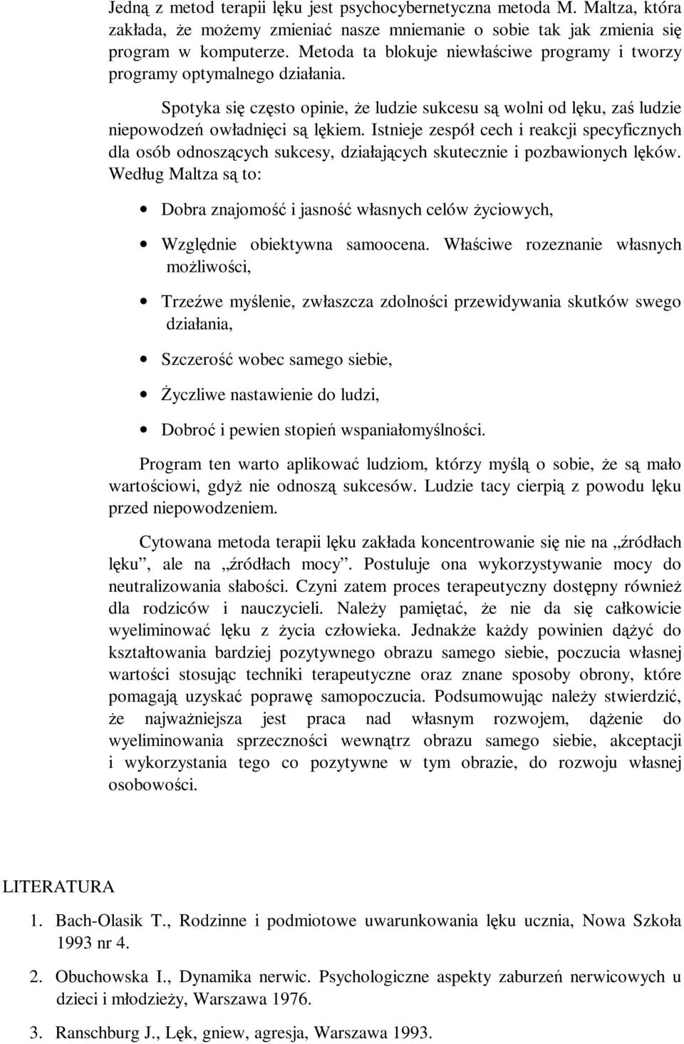Istnieje zespół cech i reakcji specyficznych dla osób odnoszących sukcesy, działających skutecznie i pozbawionych lęków.
