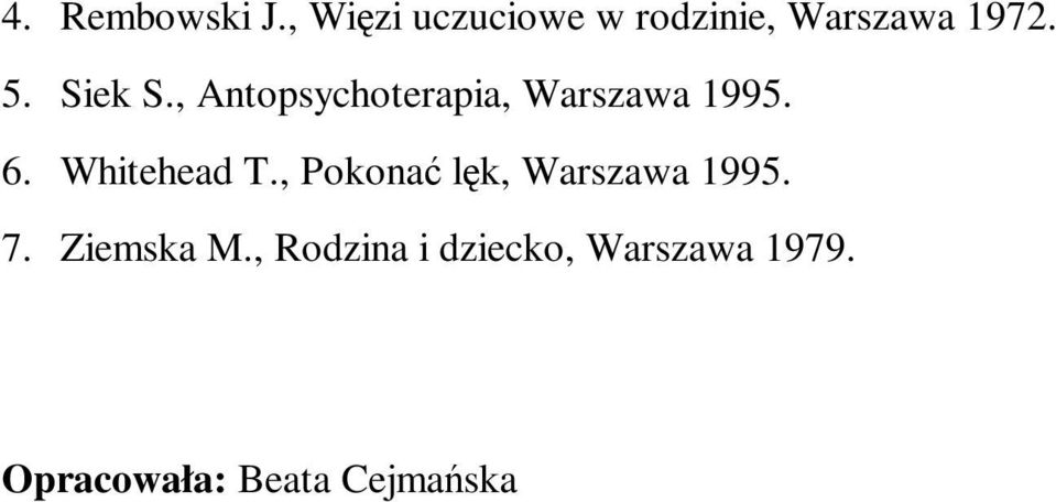 , Antopsychoterapia, Warszawa 1995. 6. Whitehead T.