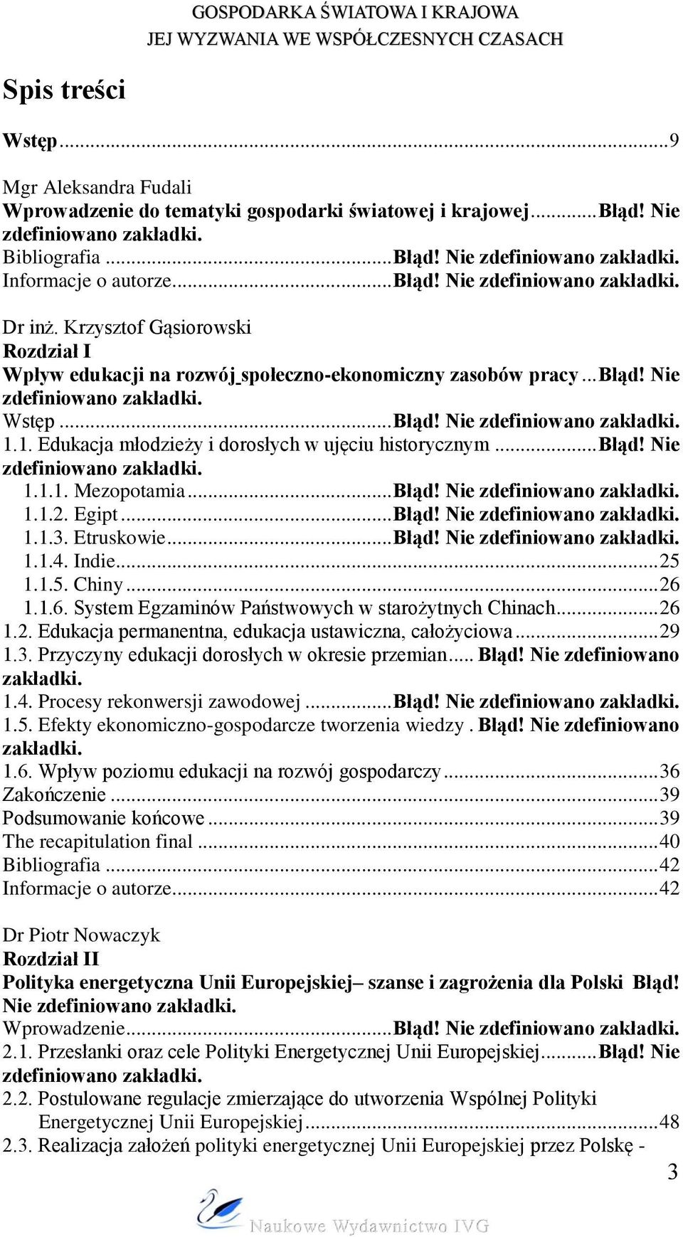 1. Edukacja młodzieży i dorosłych w ujęciu historycznym... Błąd! Nie zdefiniowano 1.1.1. Mezopotamia... Błąd! Nie zdefiniowano 1.1.2. Egipt... Błąd! Nie zdefiniowano 1.1.3. Etruskowie... Błąd! Nie zdefiniowano 1.1.4.