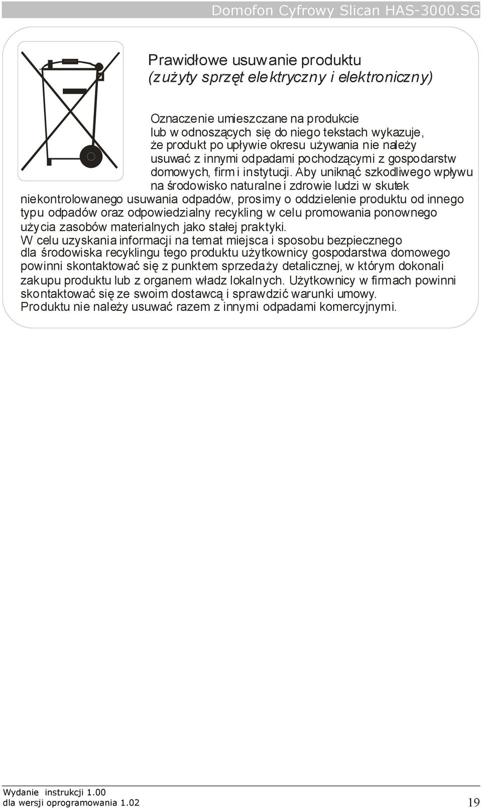 Aby uniknąć szkodliwego wpływu na środowisko naturalne i zdrowie ludzi w skutek niekontrolowanego usuwania odpadów, prosimy o oddzielenie produktu od innego typu odpadów oraz odpowiedzialny recykling