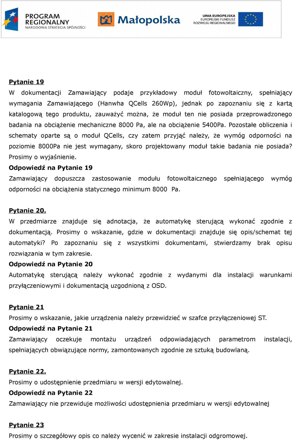 Pozostałe obliczenia i schematy oparte są o moduł QCells, czy zatem przyjąć należy, że wymóg odporności na poziomie 8000Pa nie jest wymagany, skoro projektowany moduł takie badania nie posiada?