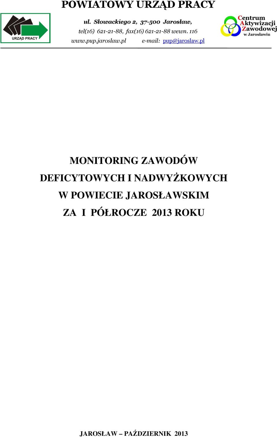 621-21-88 wewn. 116 www.pup.jaroslaw.pl e-mail: pup@jaroslaw.