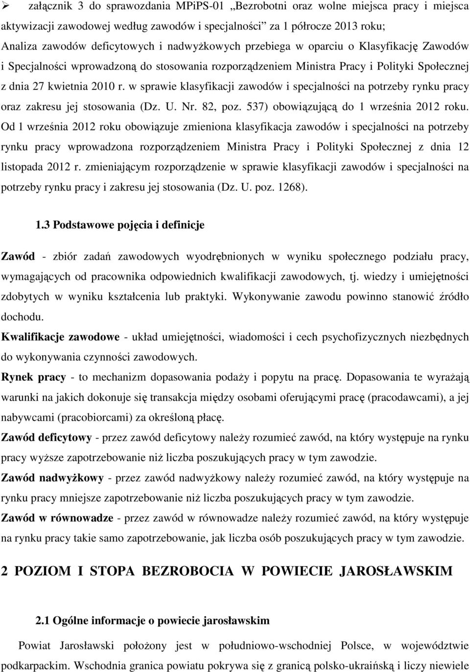 w sprawie klasyfikacji zawodów i specjalności na potrzeby rynku pracy oraz zakresu jej stosowania (Dz. U. Nr. 82, poz. 537) obowiązującą do 1 września 2012 roku.