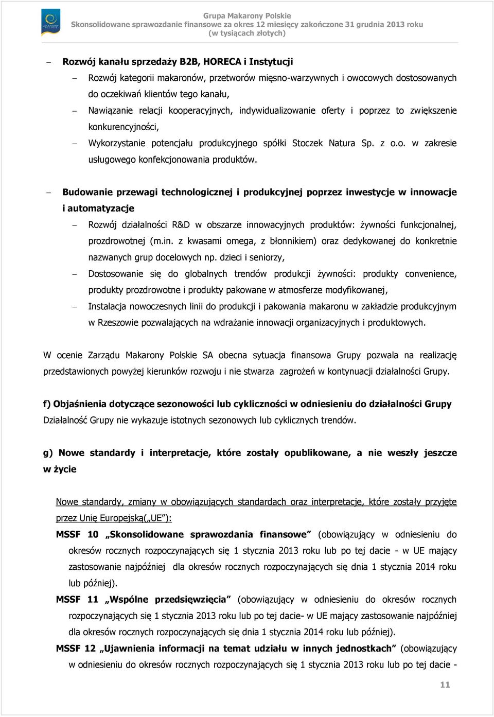 Budowanie przewagi technologicznej i produkcyjnej poprzez inwestycje w innowacje i automatyzacje Rozwój działalności R&D w obszarze innowacyjnych produktów: żywności funkcjonalnej, prozdrowotnej (m.