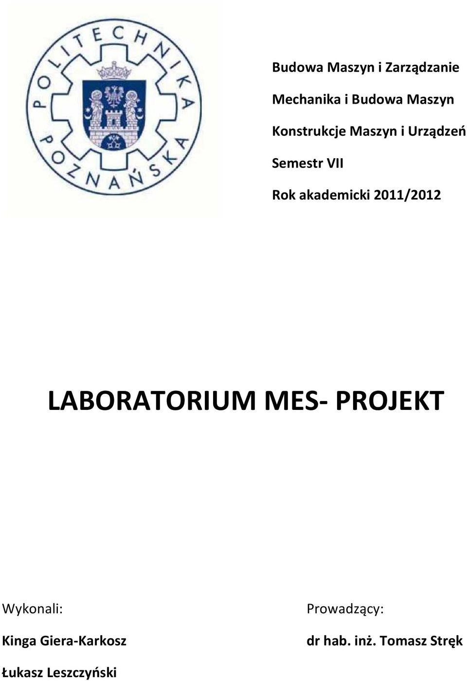 2011/2012 LABORATORIUM MES- PROJEKT Wykonali: Kinga