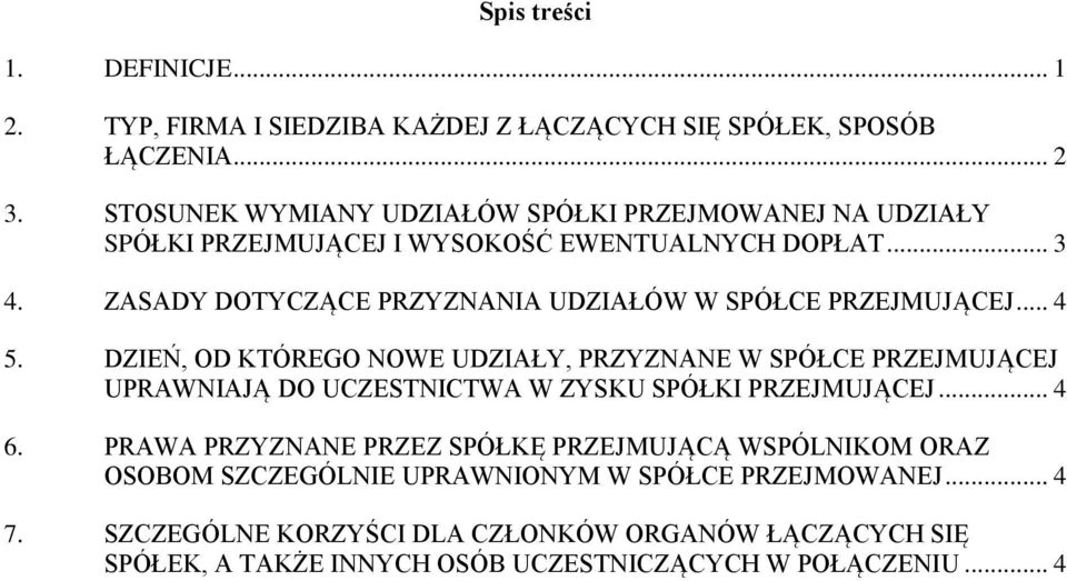 ZASADY DOTYCZĄCE PRZYZNANIA UDZIAŁÓW W SPÓŁCE PRZEJMUJĄCEJ... 4 5.