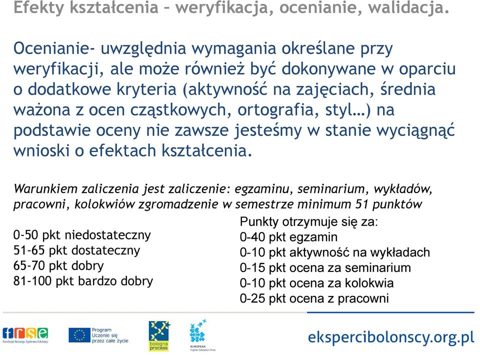 cząstkowych, ortografia, styl ) na podstawie oceny nie zawsze jesteśmy ś w stanie wyciągnąć ć wnioski o efektach kształcenia.