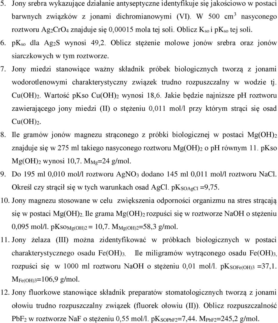 Oblicz stężenie molowe jonów srebra oraz jonów siarczkowych w tym roztworze. 7.