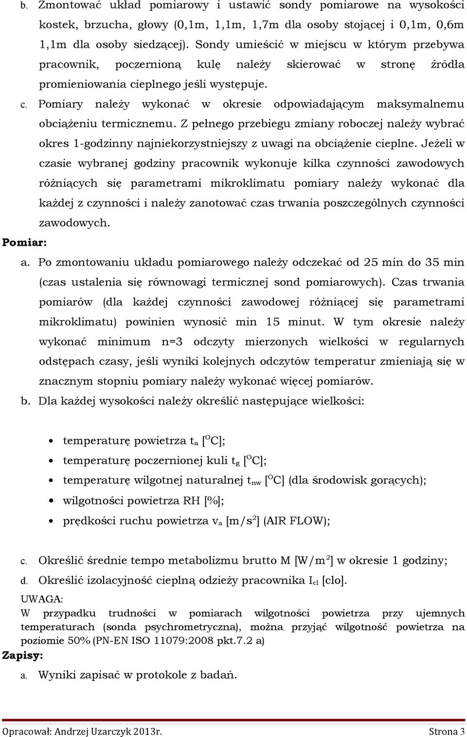 Z pełnego przebiegu ziny robocze nleży wybrć okres 1-godzinny nniekorzysnieszy z uwgi n obciążenie cieplne.