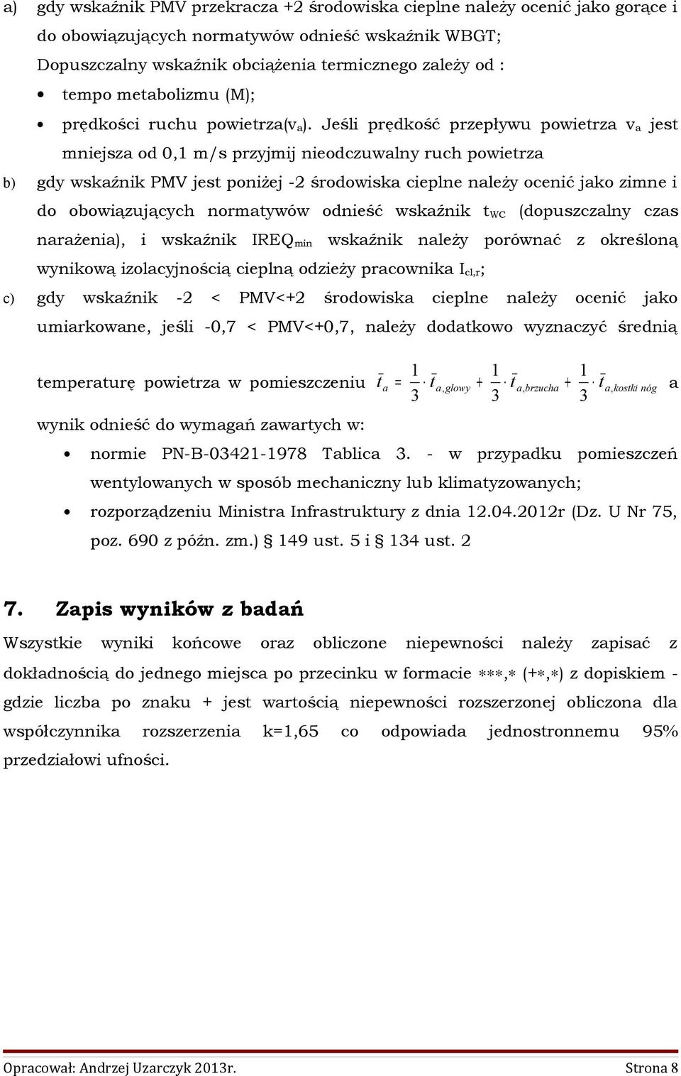Jeśli prędkość przepływu powierz v es niesz od 0,1 /s przyi nieodczuwlny ruch powierz b) gdy wskźnik PMV es poniże -2 środowisk cieplne nleży ocenić ko zine i do obowiązuących norywów odnieść wskźnik