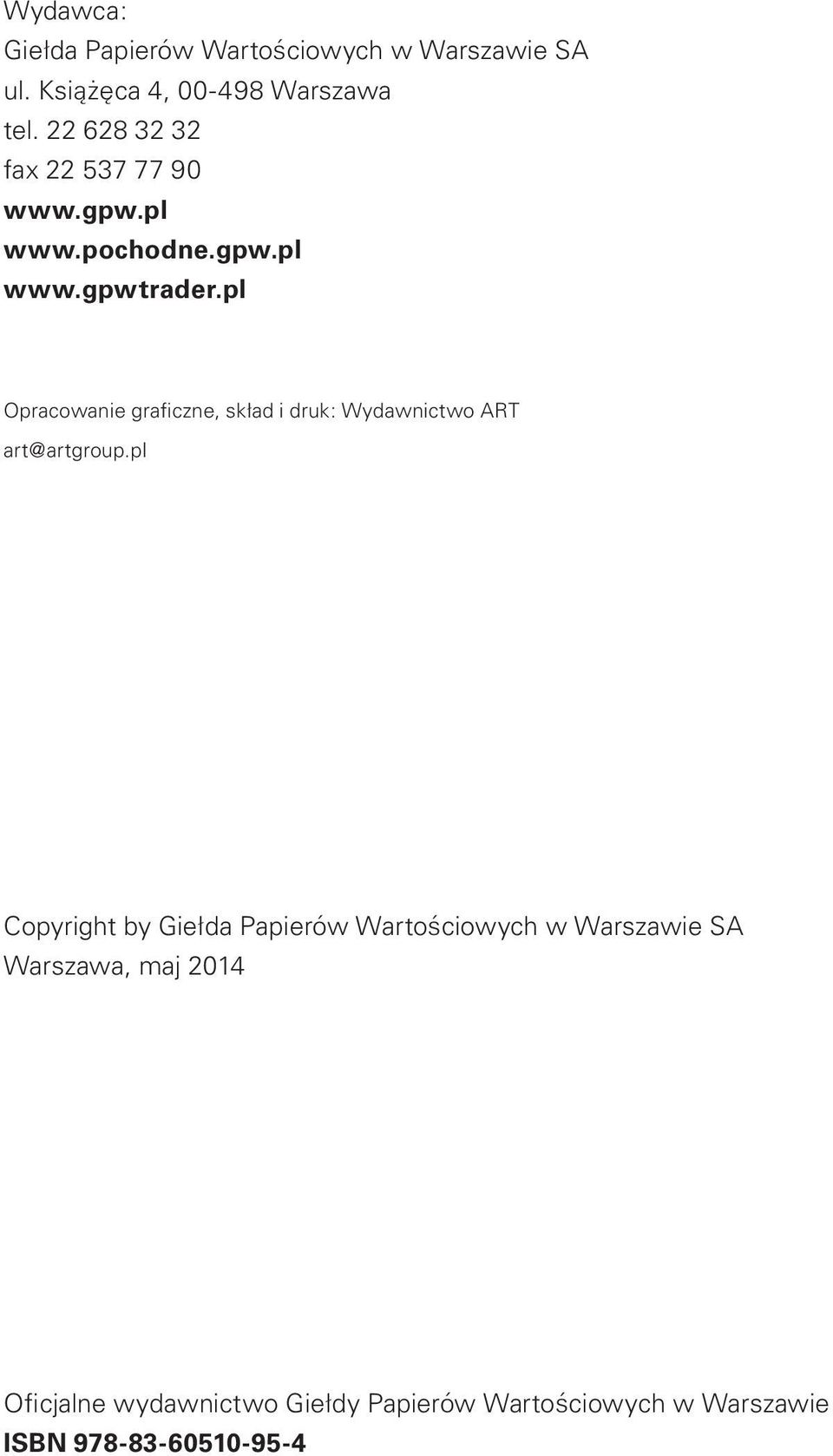 pl Opracowanie graficzne, skład i druk: Wydawnictwo ART art@artgroup.