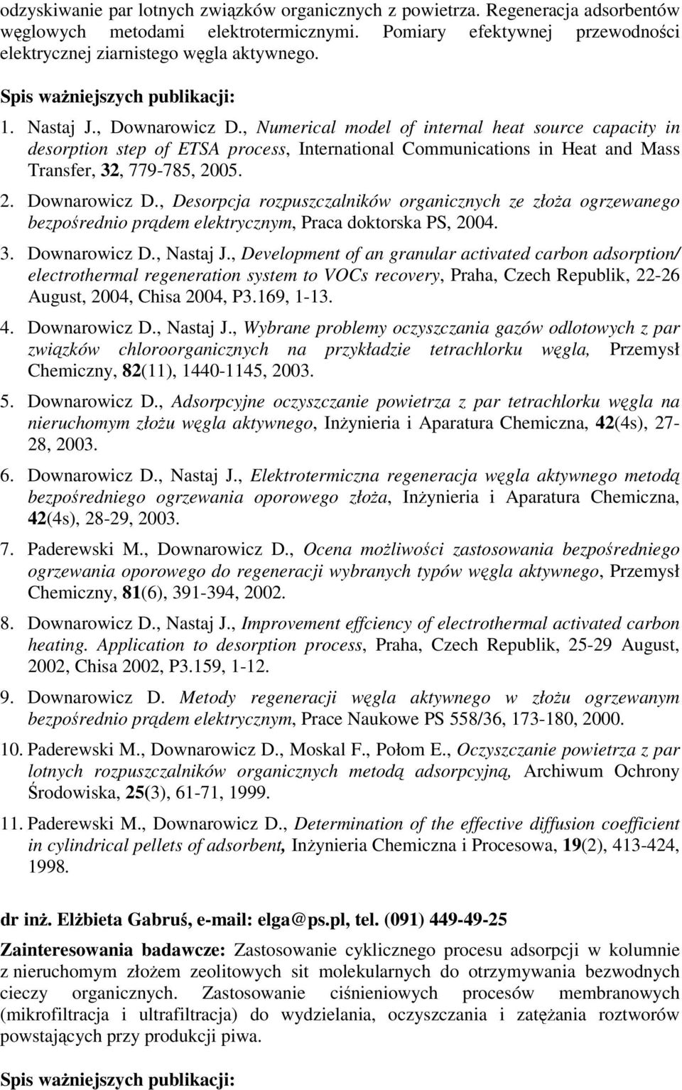 , Numerical model of internal heat source capacity in desorption step of ETSA process, International Communications in Heat and Mass Transfer, 32, 779-785, 2005. 2. Downarowicz D.