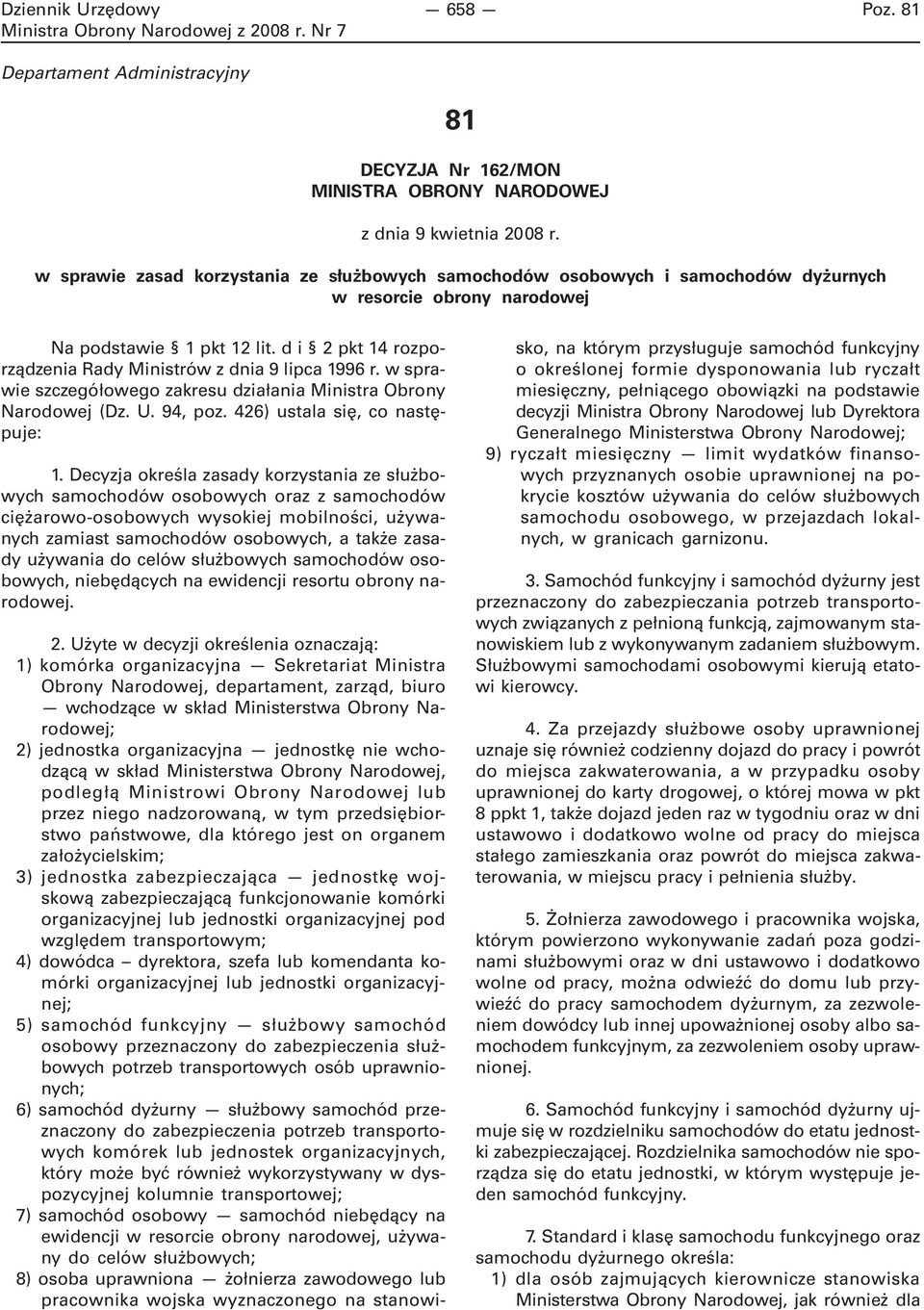 d i 2 pkt 14 rozporządzenia Rady Ministrów z dnia 9 lipca 1996 r. w sprawie szczegółowego zakresu działania Ministra Obrony Narodowej (Dz. U. 94, poz. 426) ustala się, co następuje: 1.