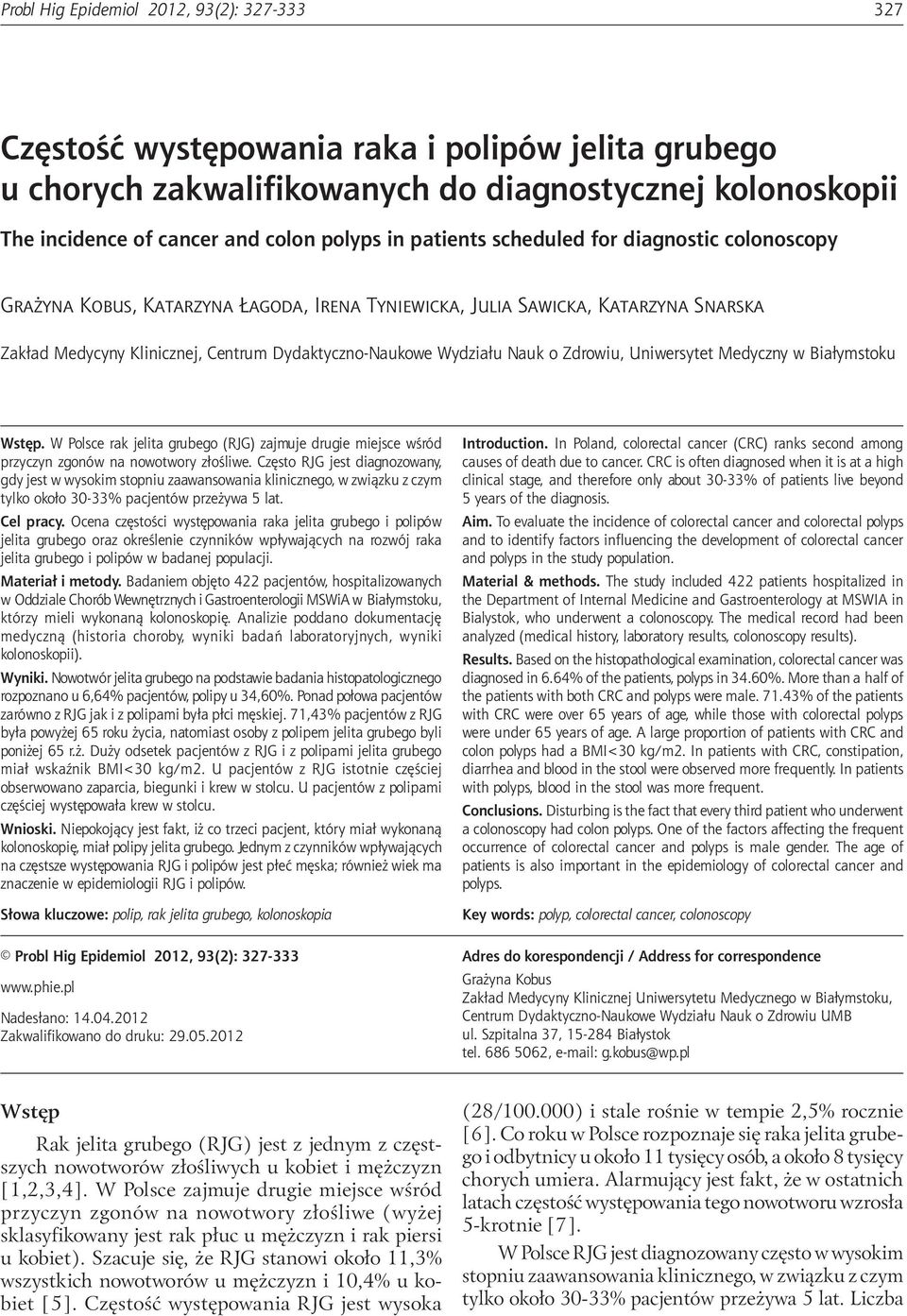 colonoscopy Grażyna Kobus, Katarzyna Łagoda, Irena Tyniewicka, Julia Sawicka, Katarzyna Snarska Zakład Medycyny Klinicznej, Centrum Dydaktyczno-Naukowe Wydziału Nauk o Zdrowiu, Uniwersytet Medyczny w