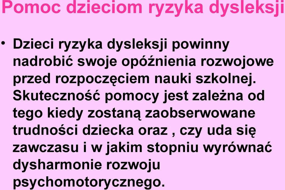 Skuteczność pomocy jest zależna od tego kiedy zostaną zaobserwowane trudności