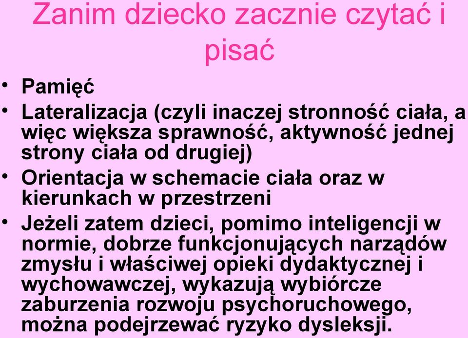 przestrzeni Jeżeli zatem dzieci, pomimo inteligencji w normie, dobrze funkcjonujących narządów zmysłu i