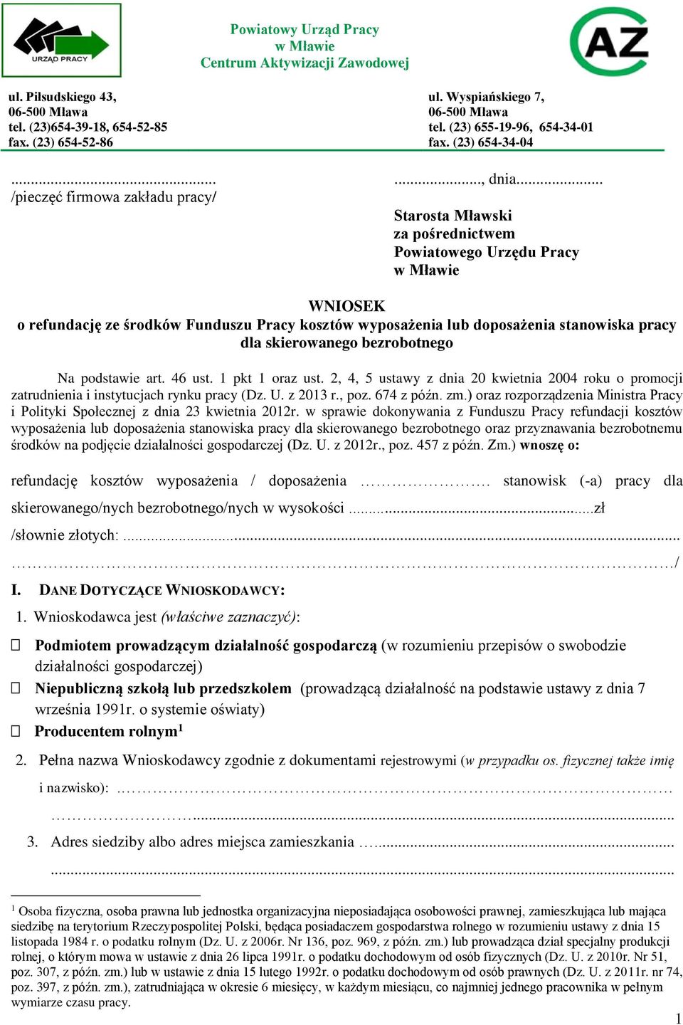 .. /pieczęć firmowa zakładu pracy/ Starosta Mławski za pośrednictwem Powiatowego Urzędu Pracy w Mławie WNIOSEK o refundację ze środków Funduszu Pracy kosztów wyposażenia lub doposażenia stanowiska
