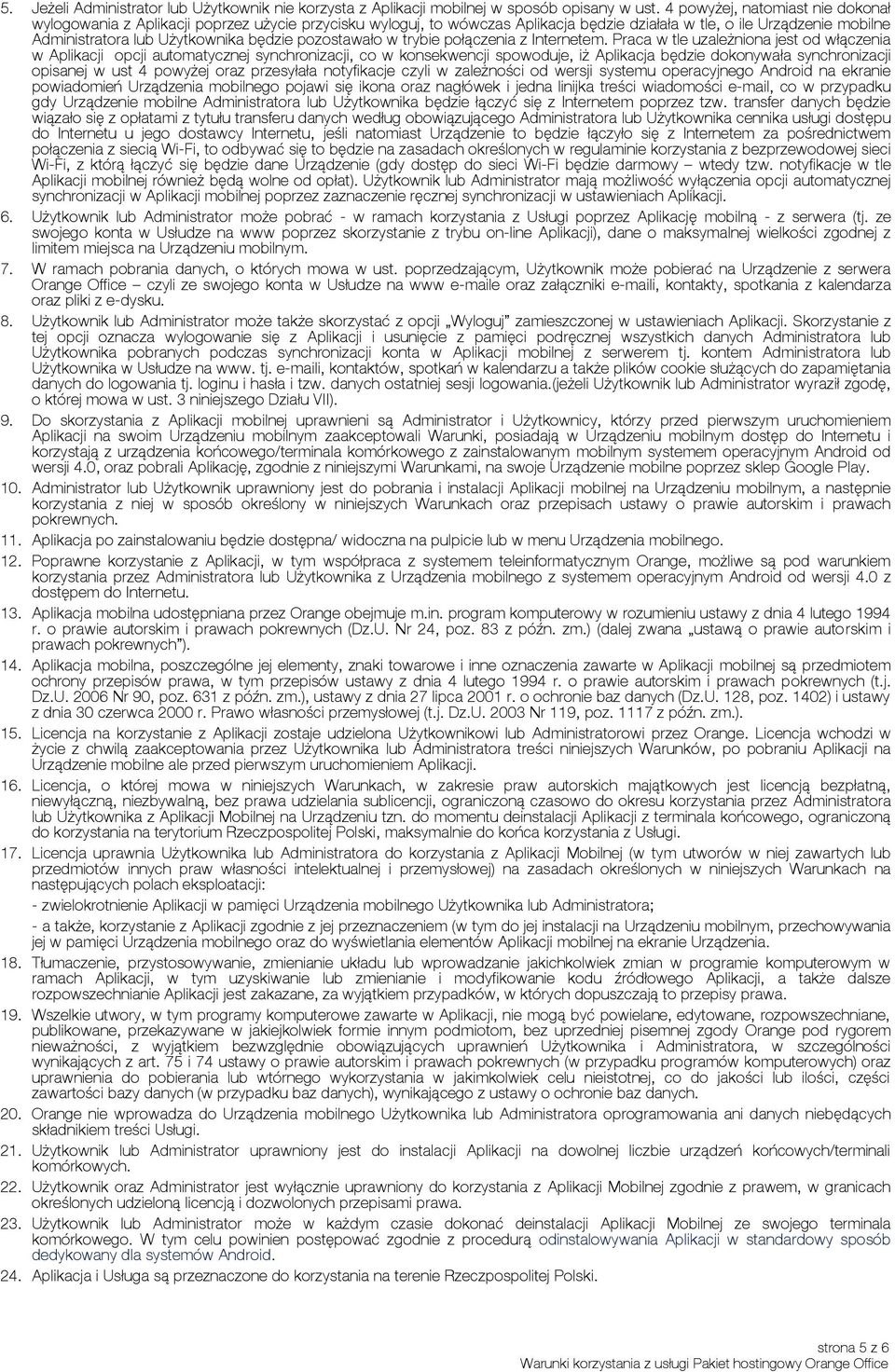 pozostawało w trybie połączenia z Internetem.
