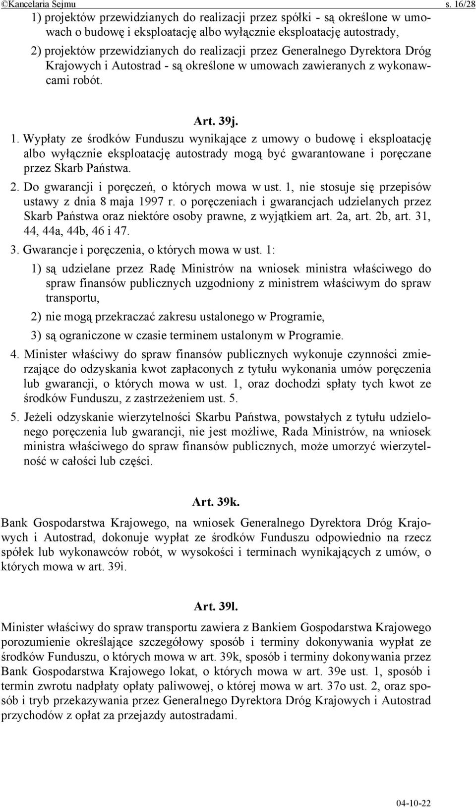 Generalnego Dyrektora Dróg Krajowych i Autostrad - są określone w umowach zawieranych z wykonawcami robót. Art. 39j. 1.