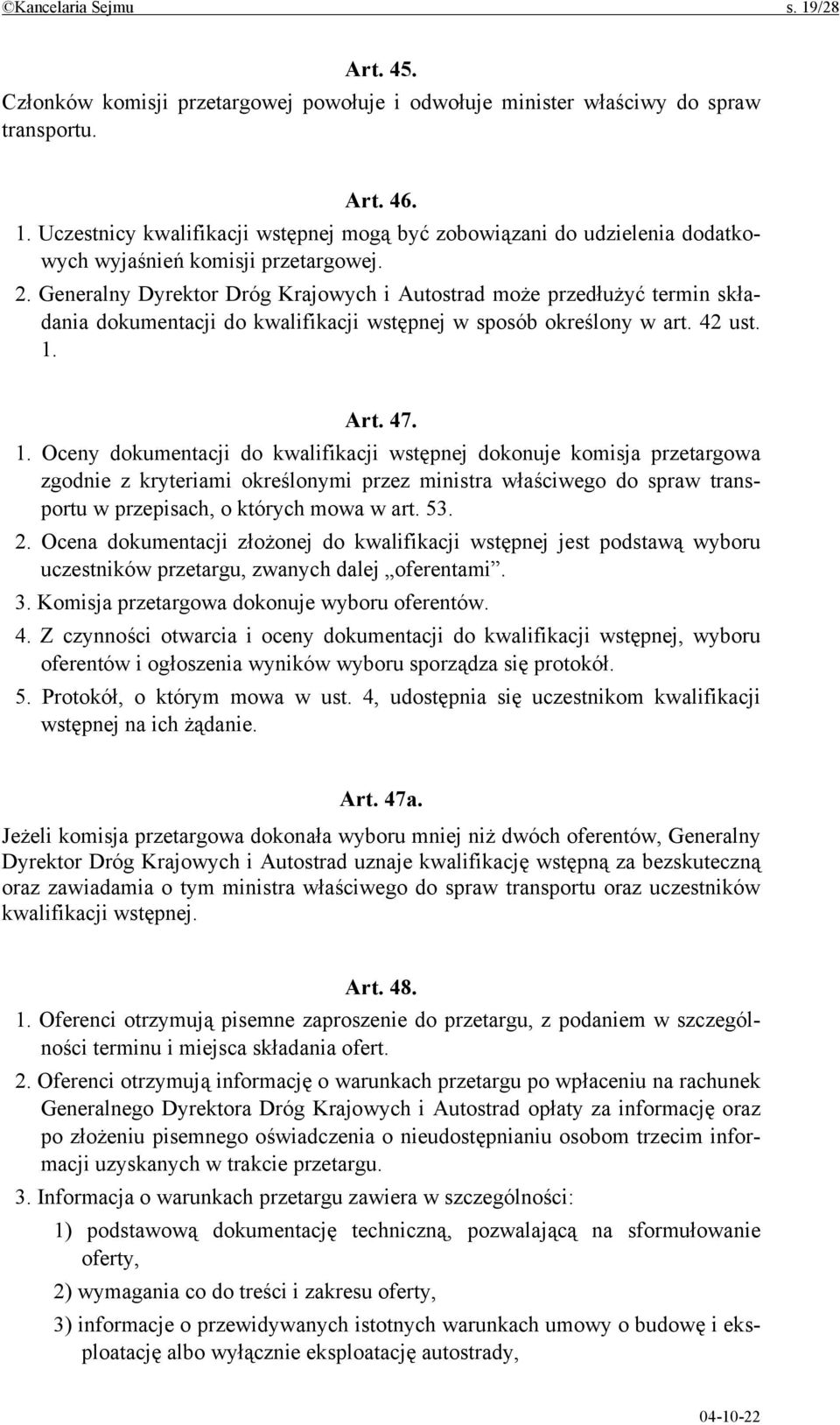 Art. 47. 1. Oceny dokumentacji do kwalifikacji wstępnej dokonuje komisja przetargowa zgodnie z kryteriami określonymi przez ministra właściwego do spraw transportu w przepisach, o których mowa w art.