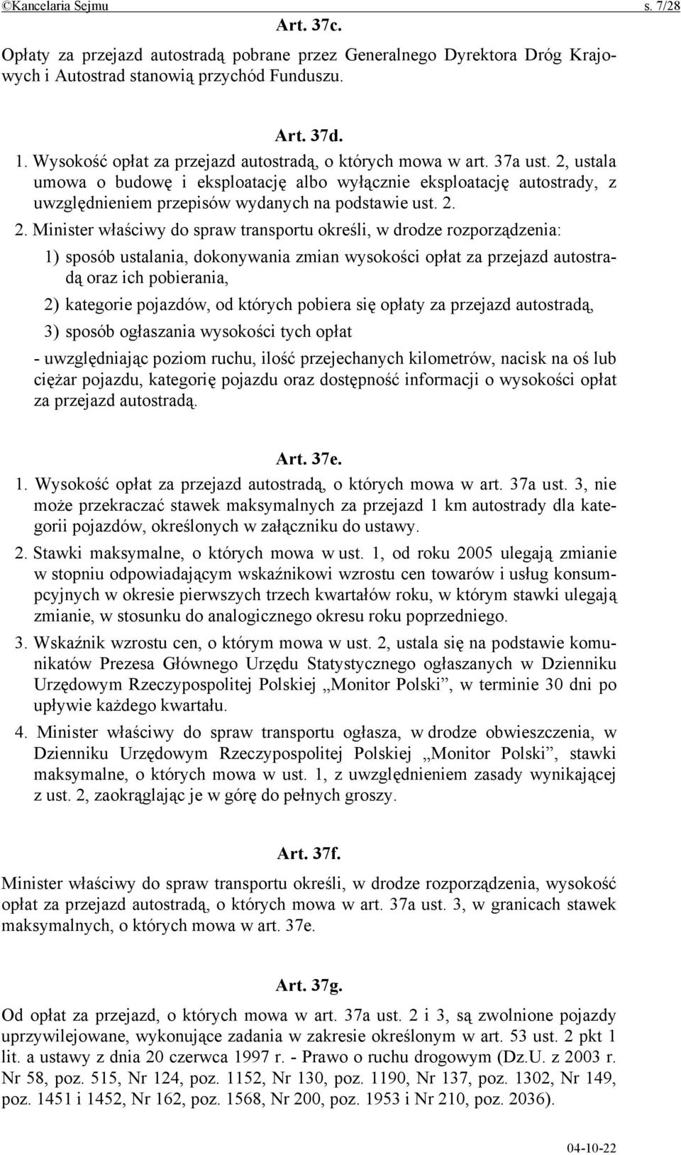 2, ustala umowa o budowę i eksploatację albo wyłącznie eksploatację autostrady, z uwzględnieniem przepisów wydanych na podstawie ust. 2.