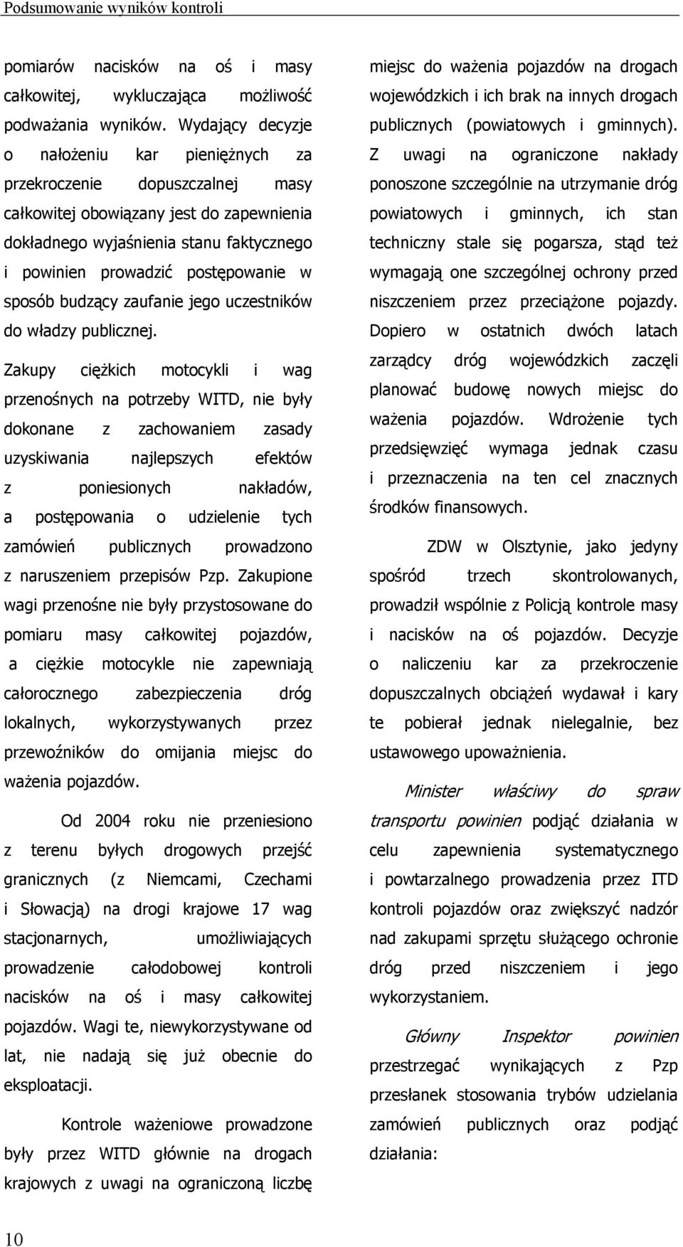 sposób budzący zaufanie jego uczestników do władzy publicznej.