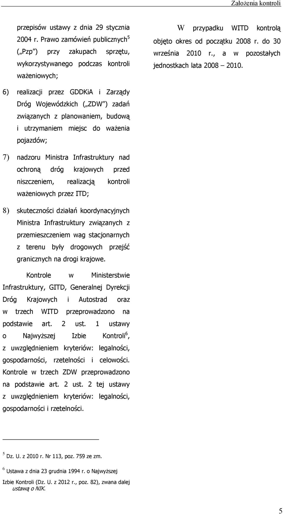 , a w pozostałych jednostkach lata 2008 2010.