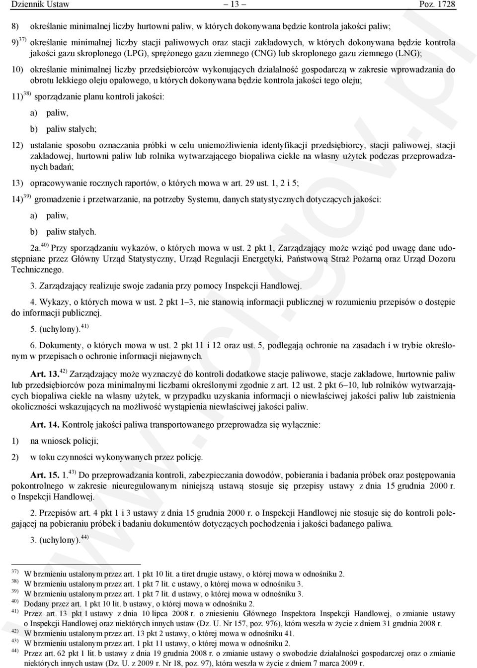 dokonywana będzie kontrola jakości gazu skroplonego (LPG), sprężonego gazu ziemnego (CNG) lub skroplonego gazu ziemnego (LNG); 10) określanie minimalnej liczby przedsiębiorców wykonujących