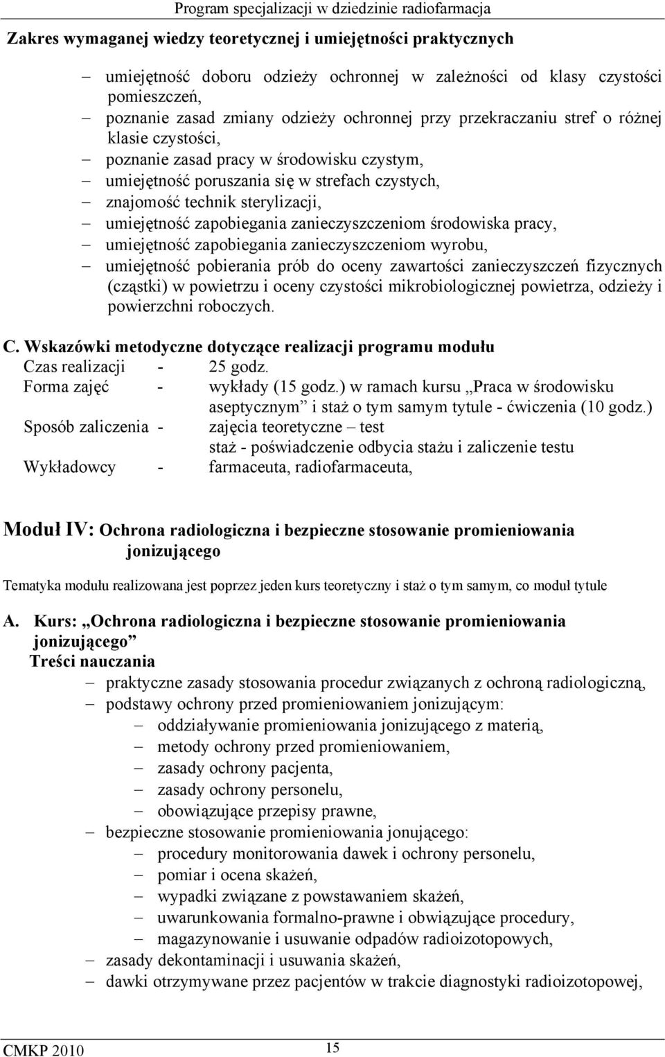 zanieczyszczeniom środowiska pracy, umiejętność zapobiegania zanieczyszczeniom wyrobu, umiejętność pobierania prób do oceny zawartości zanieczyszczeń fizycznych (cząstki) w powietrzu i oceny