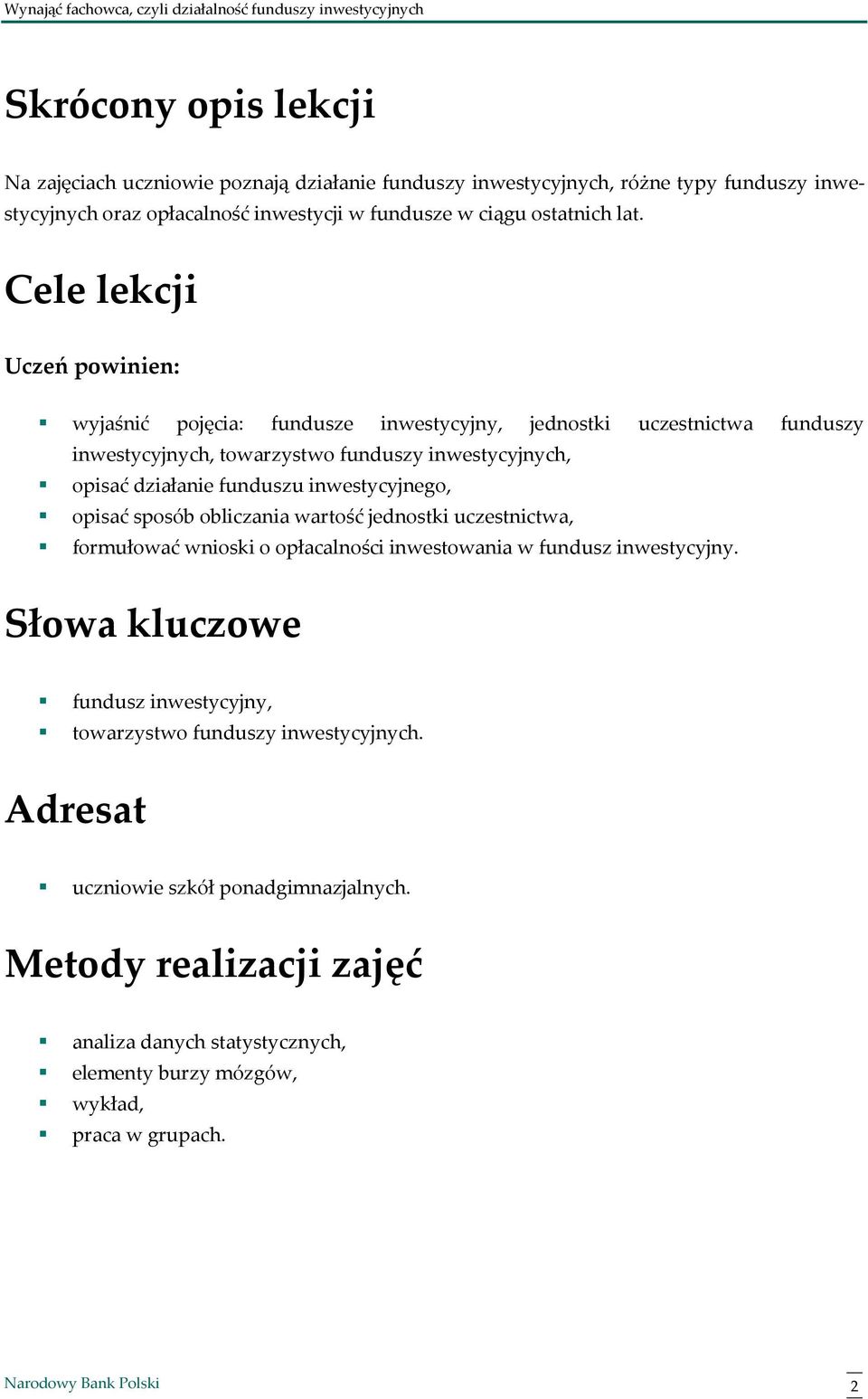 inwestycyjnego, opisać sposób obliczania wartość jednostki uczestnictwa, formułować wnioski o opłacalności inwestowania w fundusz inwestycyjny.