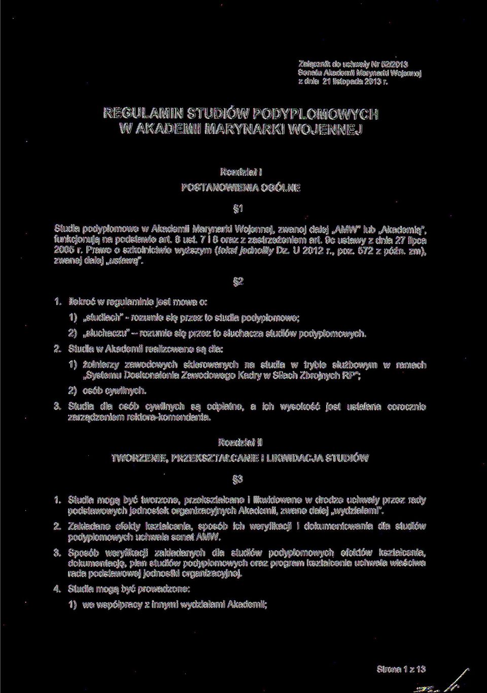 podstawie art. 8 ust. 7 i 8 oraz z zastrzeżeniem art. 9c ustawy z dnia 27 lipca 2005 r. Prawo o szkolnictwie wyższym (tekst jednolity Dz. U 2012 r., póz. 572 z późn. zm), zwanej dalej ustawą". 1.